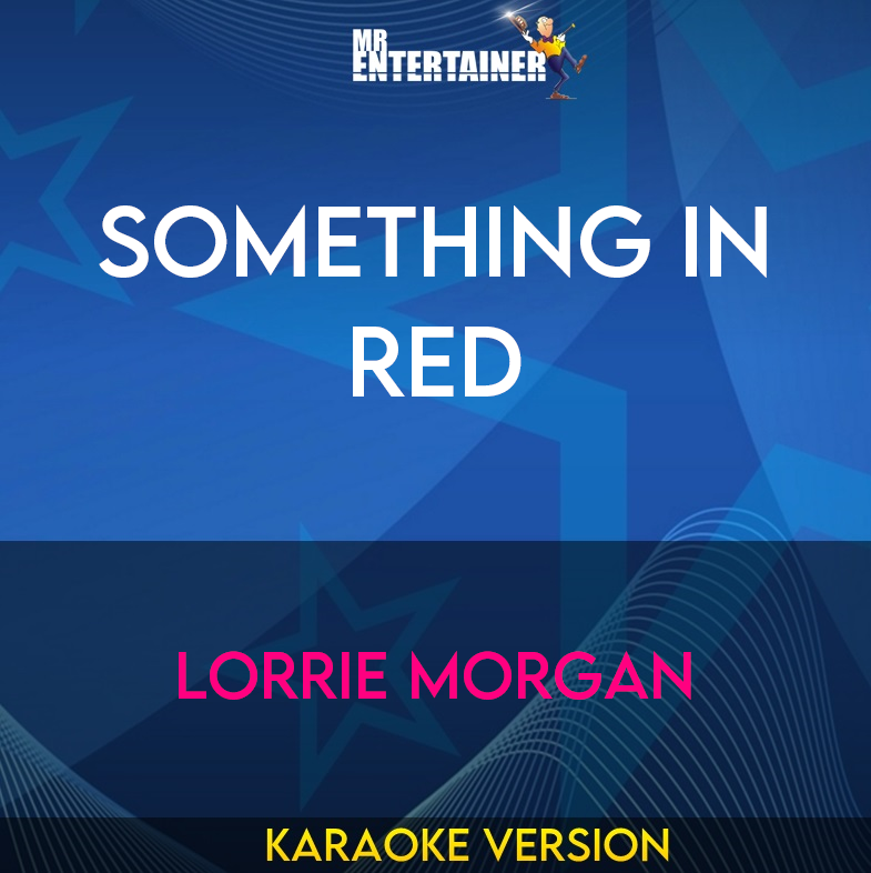 Something In Red - Lorrie Morgan (Karaoke Version) from Mr Entertainer Karaoke