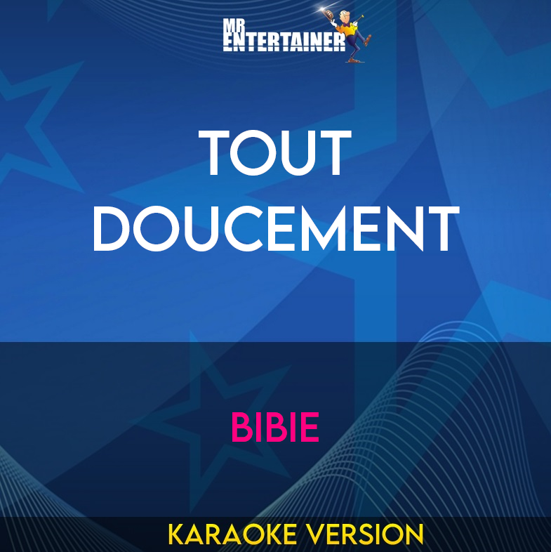 Tout Doucement - Bibie (Karaoke Version) from Mr Entertainer Karaoke