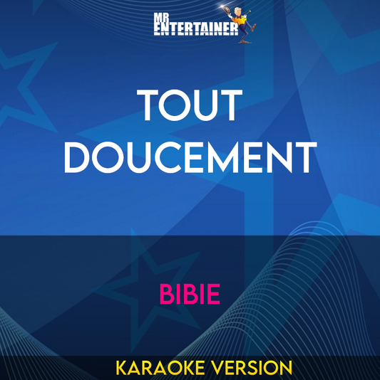 Tout Doucement - Bibie (Karaoke Version) from Mr Entertainer Karaoke