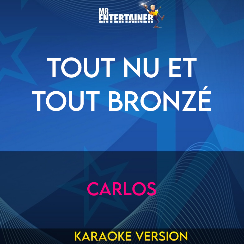 Tout Nu Et Tout Bronzé - Carlos (Karaoke Version) from Mr Entertainer Karaoke