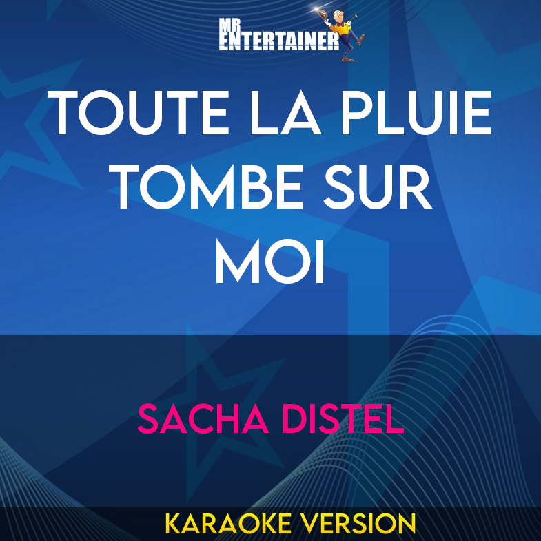 Toute La Pluie Tombe Sur Moi - Sacha Distel (Karaoke Version) from Mr Entertainer Karaoke