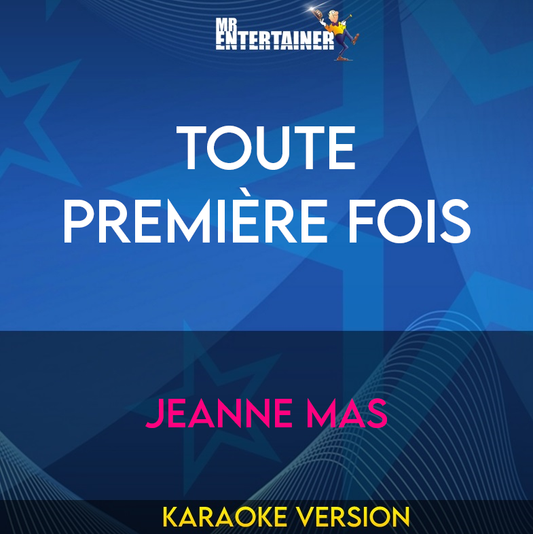 Toute Première Fois - Jeanne Mas (Karaoke Version) from Mr Entertainer Karaoke