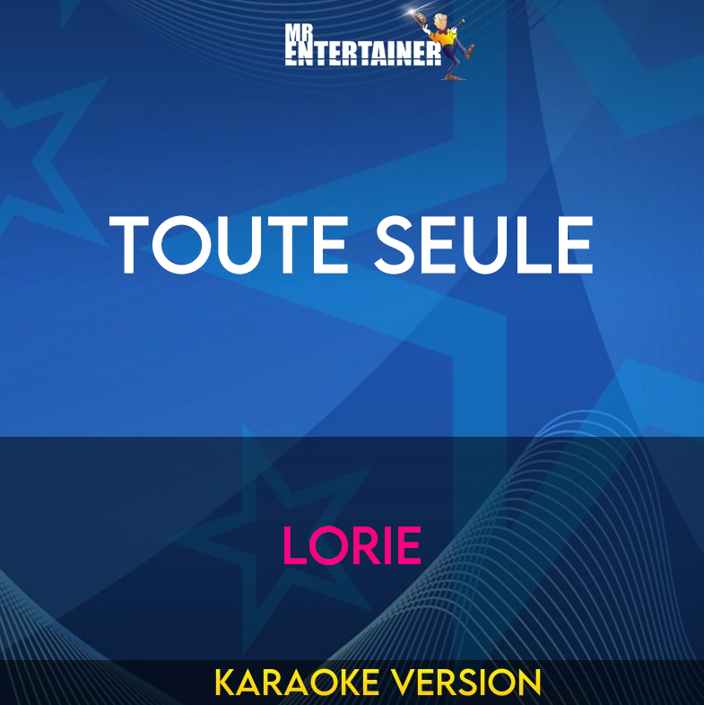 Toute Seule - Lorie (Karaoke Version) from Mr Entertainer Karaoke