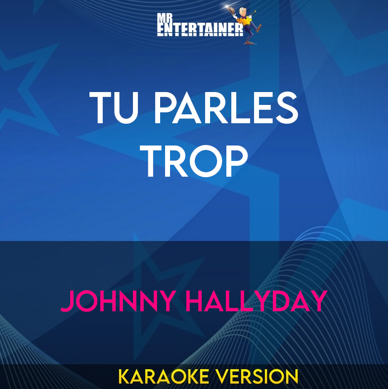 Tu Parles Trop - Johnny Hallyday (Karaoke Version) from Mr Entertainer Karaoke