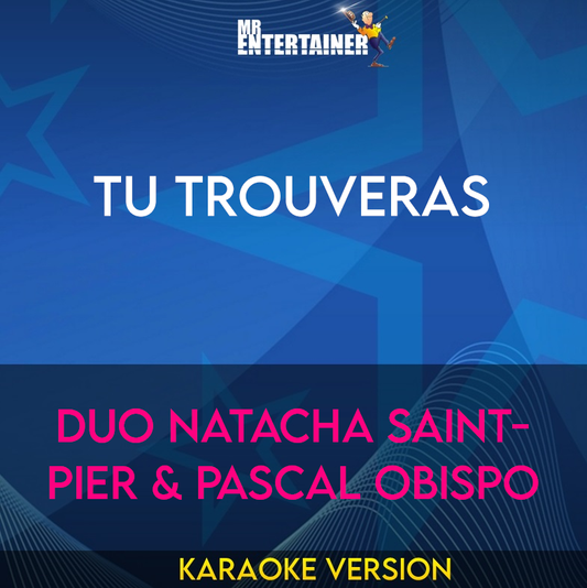 Tu Trouveras - DUO Natacha Saint-Pier & Pascal Obispo (Karaoke Version) from Mr Entertainer Karaoke