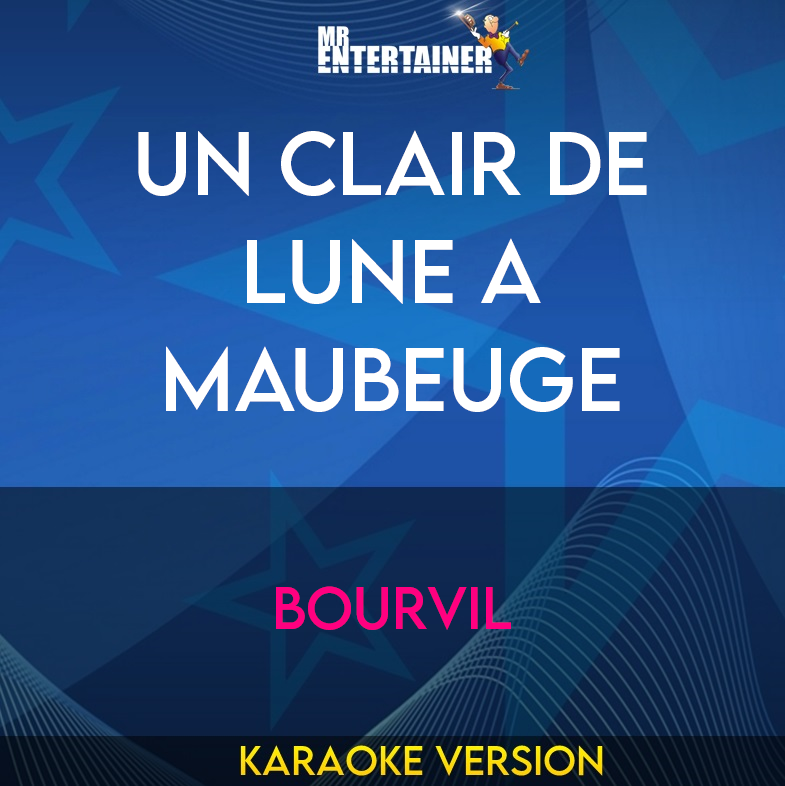 Un Clair De Lune A Maubeuge - Bourvil (Karaoke Version) from Mr Entertainer Karaoke