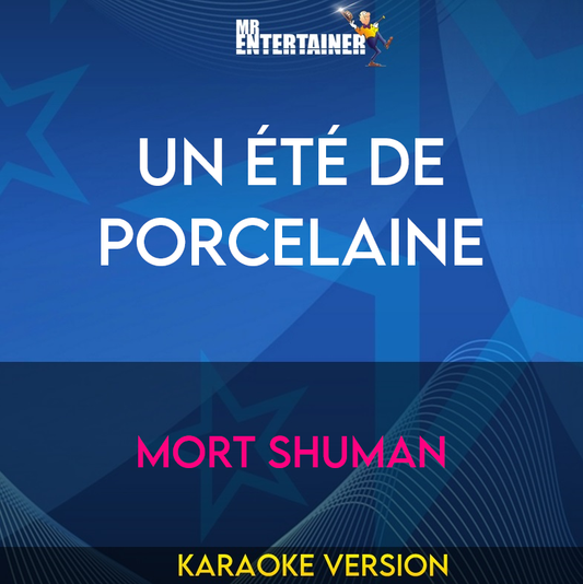 Un Été De Porcelaine - Mort Shuman (Karaoke Version) from Mr Entertainer Karaoke