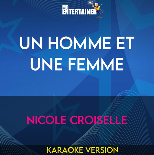 Un Homme Et Une Femme - Nicole Croiselle (Karaoke Version) from Mr Entertainer Karaoke