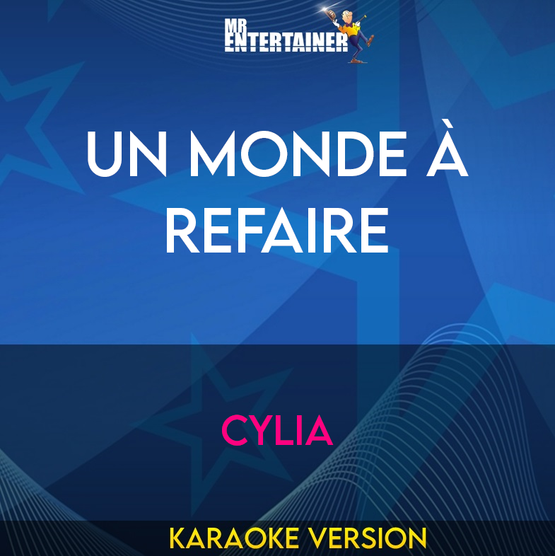 Un Monde À Refaire - Cylia (Karaoke Version) from Mr Entertainer Karaoke