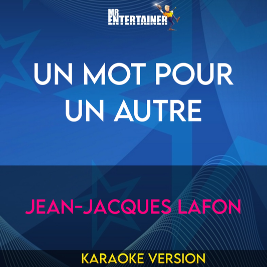 Un Mot Pour Un Autre - Jean-jacques Lafon (Karaoke Version) from Mr Entertainer Karaoke