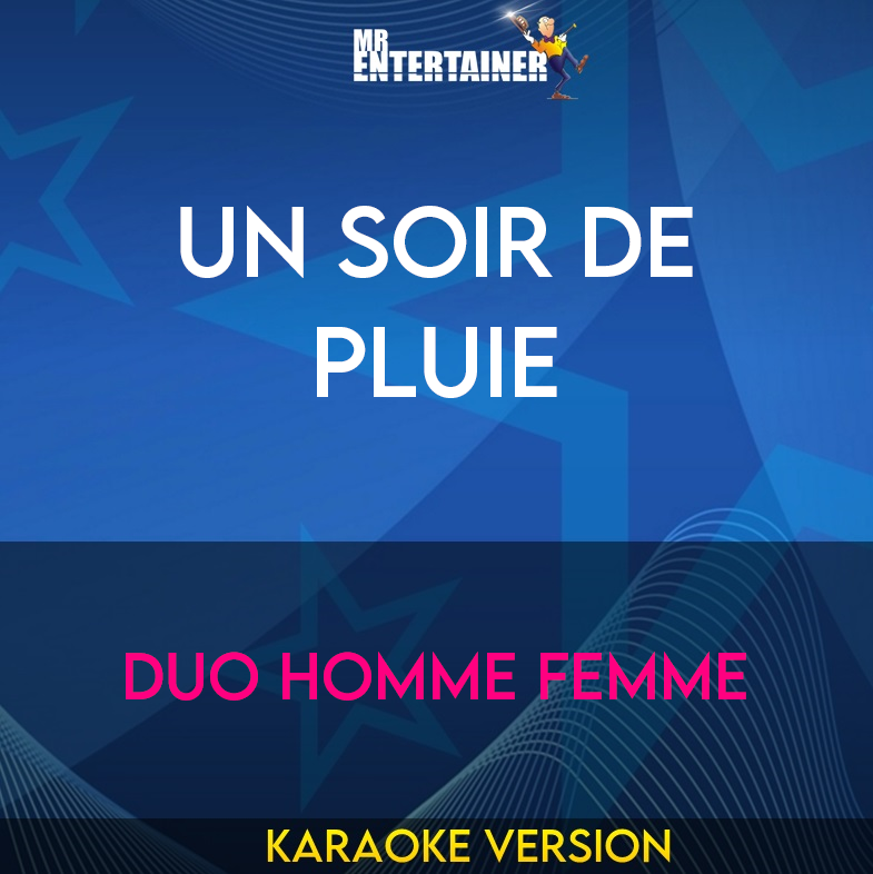 Un Soir De Pluie - Duo Homme Femme (Karaoke Version) from Mr Entertainer Karaoke