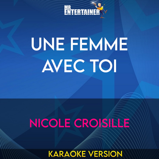 Une femme avec toi - Nicole Croisille (Karaoke Version) from Mr Entertainer Karaoke