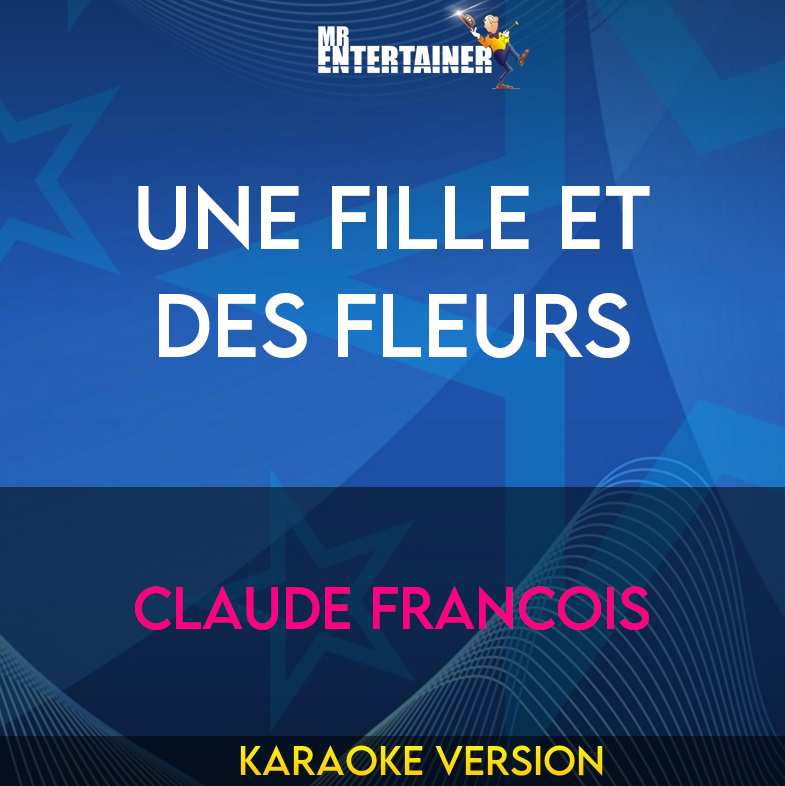 Une fille et des fleurs - Claude Francois (Karaoke Version) from Mr Entertainer Karaoke