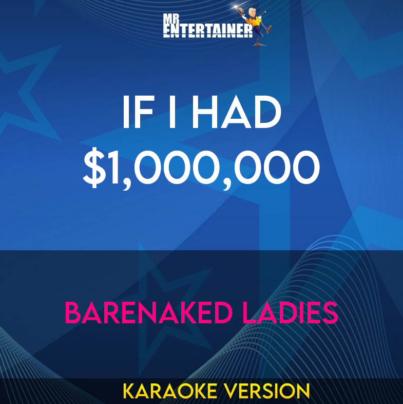 If I Had $1,000,000 - Barenaked Ladies (Karaoke Version) from Mr Entertainer Karaoke