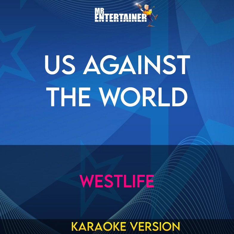 Us Against The World - Westlife (Karaoke Version) from Mr Entertainer Karaoke