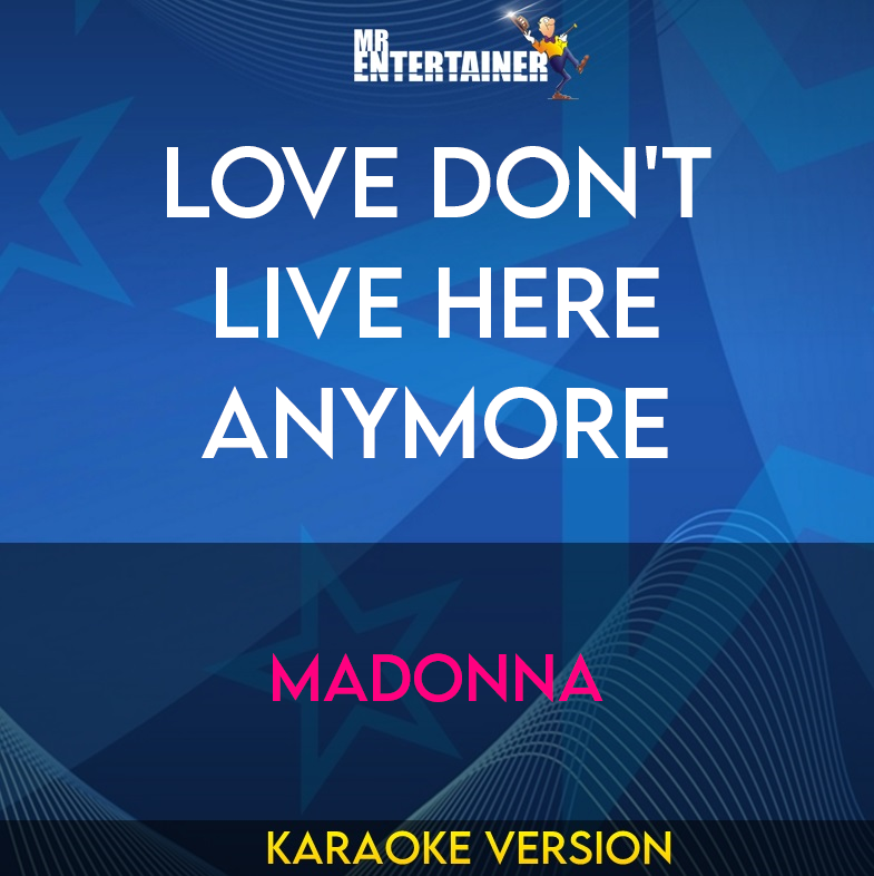 Love Don't Live Here Anymore - Madonna (Karaoke Version) from Mr Entertainer Karaoke