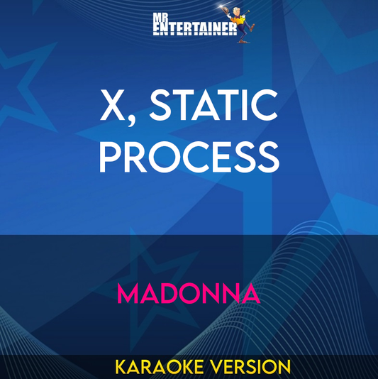 X, Static Process - Madonna (Karaoke Version) from Mr Entertainer Karaoke