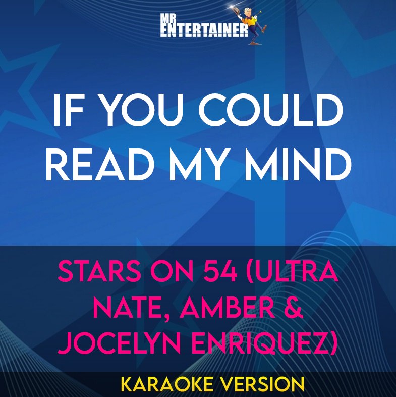 If You Could Read My Mind - Stars On 54 (Ultra Nate, Amber & Jocelyn Enriquez) (Karaoke Version) from Mr Entertainer Karaoke