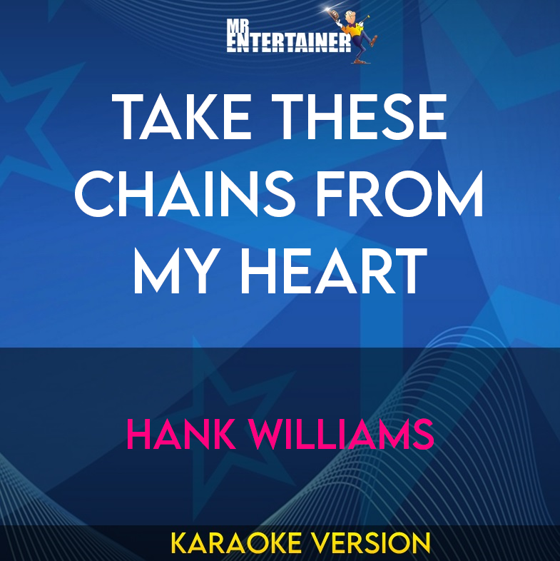 Take These Chains From My Heart - Hank Williams (Karaoke Version) from Mr Entertainer Karaoke