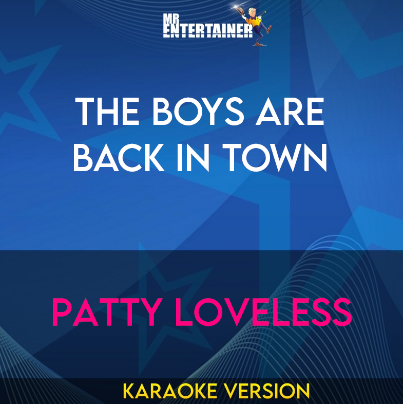 The Boys Are Back In Town - Patty Loveless (Karaoke Version) from Mr Entertainer Karaoke