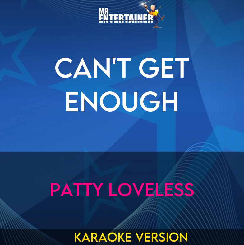 Can't Get Enough - Patty Loveless (Karaoke Version) from Mr Entertainer Karaoke