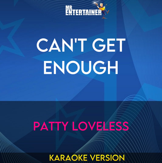 Can't Get Enough - Patty Loveless (Karaoke Version) from Mr Entertainer Karaoke