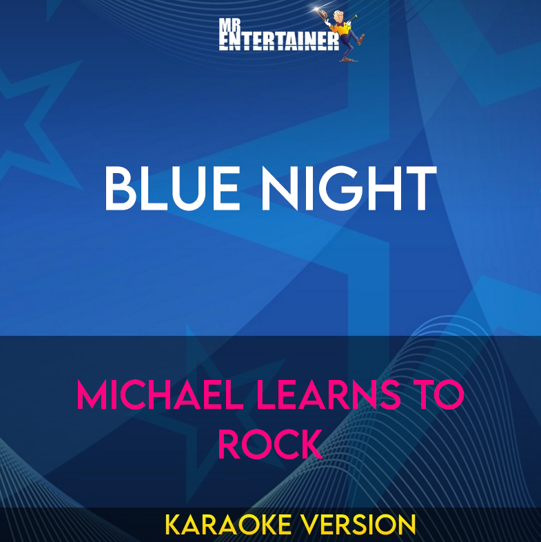 Blue Night - Michael Learns To Rock (Karaoke Version) from Mr Entertainer Karaoke