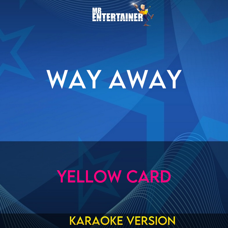 Way Away - Yellow Card (Karaoke Version) from Mr Entertainer Karaoke