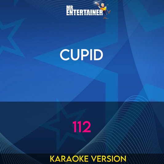 Cupid - 112 (Karaoke Version) from Mr Entertainer Karaoke