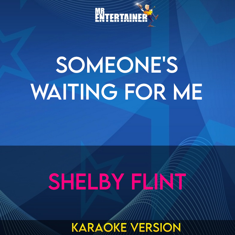 Someone's Waiting For Me - Shelby Flint (Karaoke Version) from Mr Entertainer Karaoke