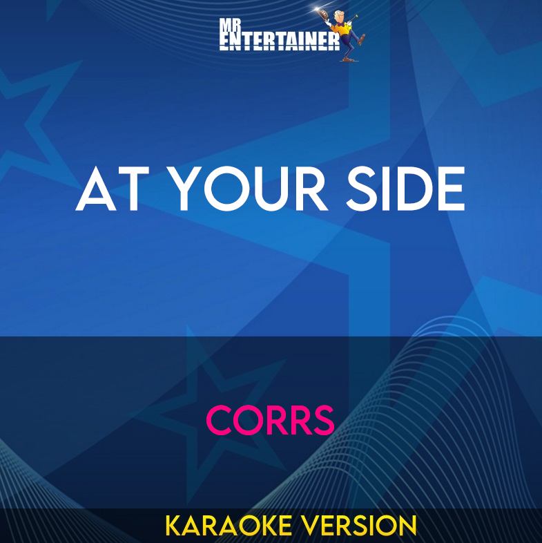 At Your Side - Corrs (Karaoke Version) from Mr Entertainer Karaoke