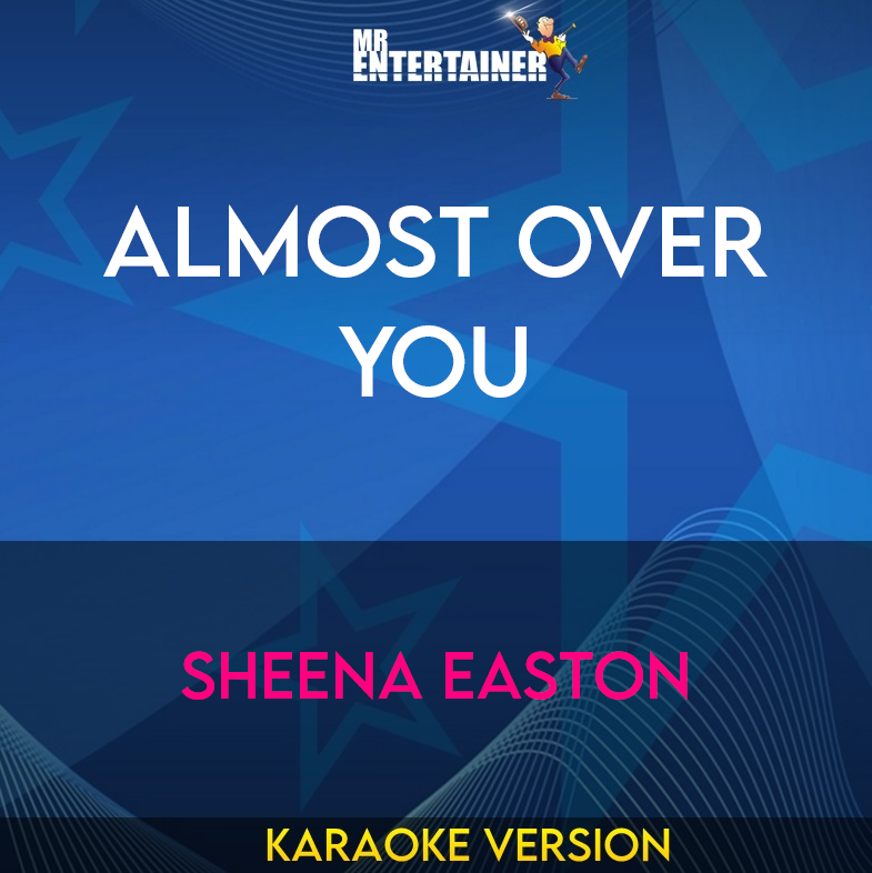 Almost Over You - Sheena Easton (Karaoke Version) from Mr Entertainer Karaoke