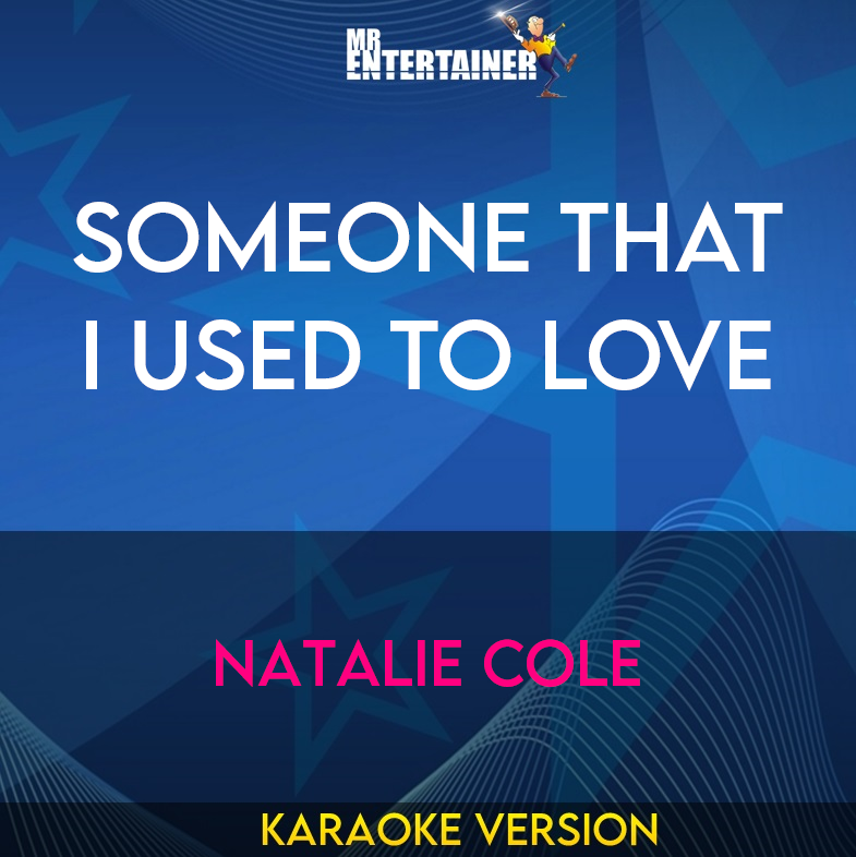 Someone That I Used To Love - Natalie Cole (Karaoke Version) from Mr Entertainer Karaoke