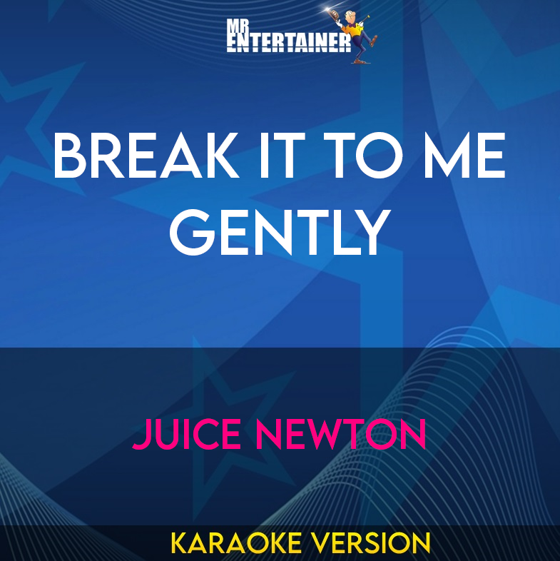 Break It To Me Gently - Juice Newton (Karaoke Version) from Mr Entertainer Karaoke