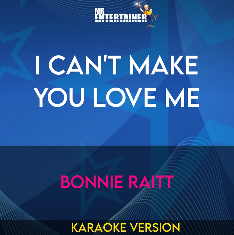 I Can't Make You Love Me - Bonnie Raitt (Karaoke Version) from Mr Entertainer Karaoke