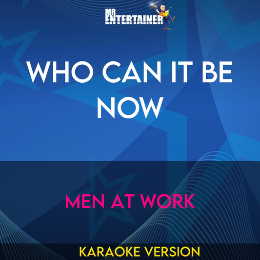 Who Can It Be Now - Men At Work (Karaoke Version) from Mr Entertainer Karaoke