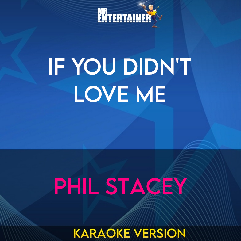 If You Didn't Love Me - Phil Stacey (Karaoke Version) from Mr Entertainer Karaoke