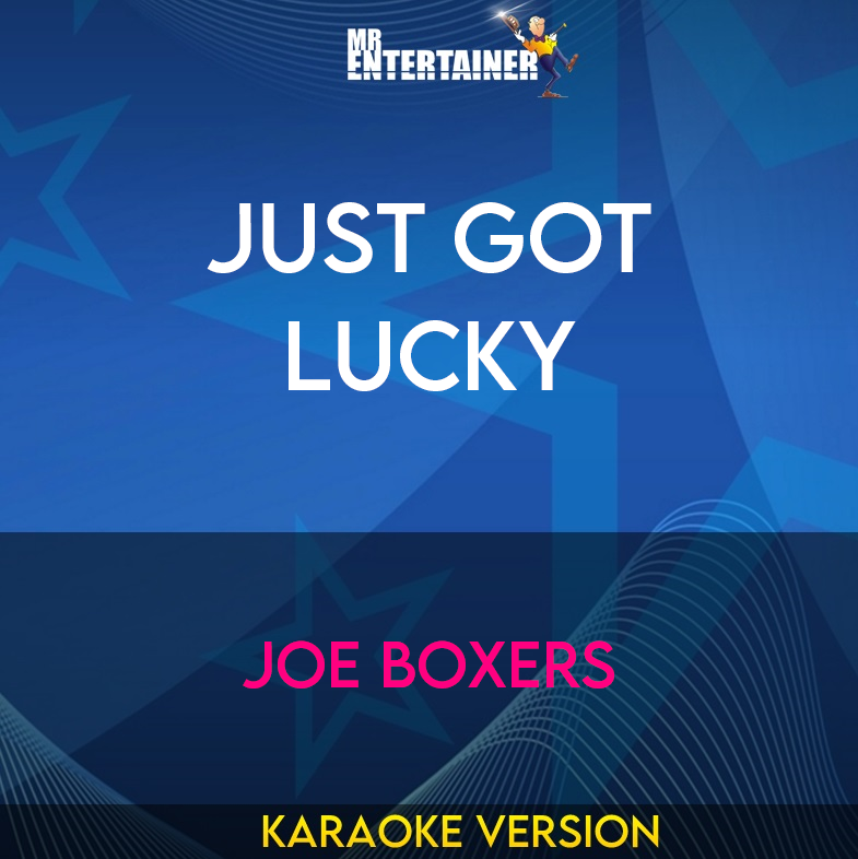 Just Got Lucky - Joe Boxers (Karaoke Version) from Mr Entertainer Karaoke