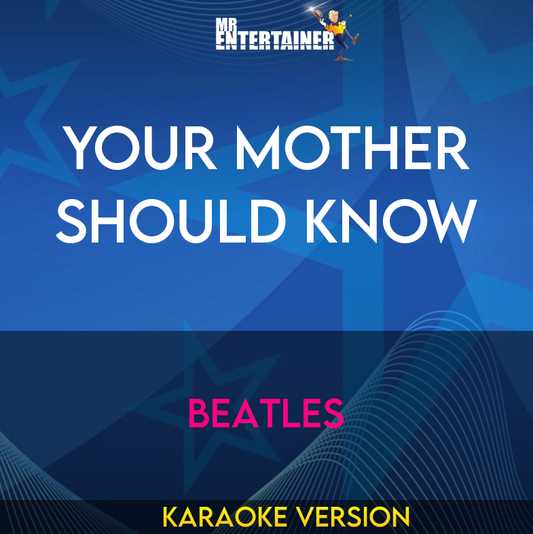 Your Mother Should Know - Beatles (Karaoke Version) from Mr Entertainer Karaoke