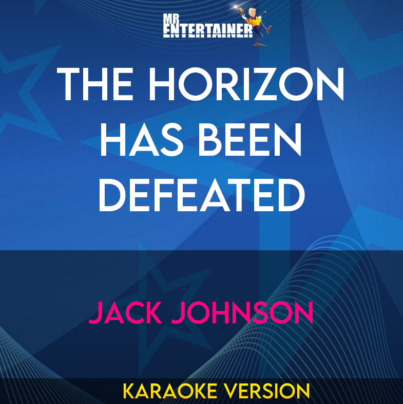 The Horizon Has Been Defeated - Jack Johnson (Karaoke Version) from Mr Entertainer Karaoke