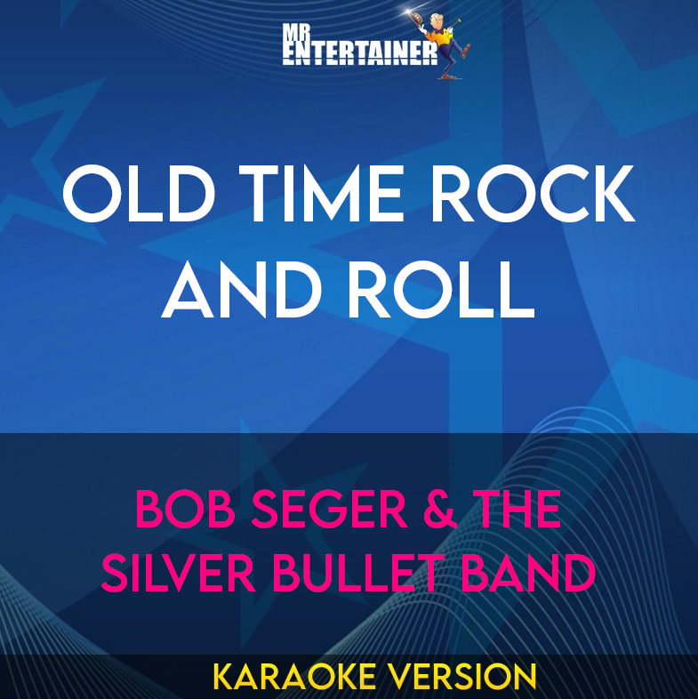 Old Time Rock And Roll - Bob Seger & The Silver Bullet Band (Karaoke Version) from Mr Entertainer Karaoke