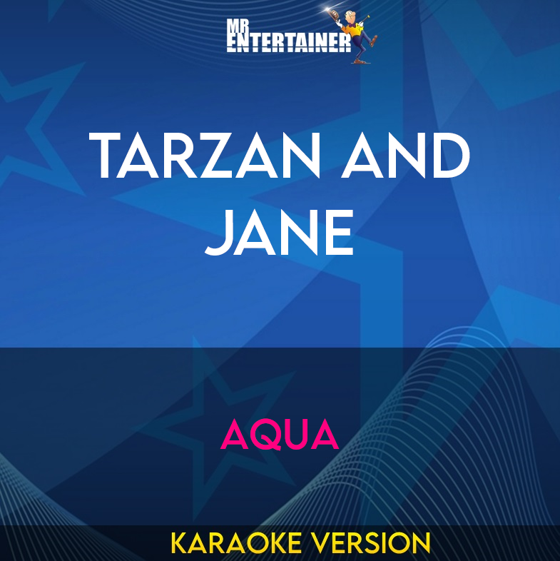 Tarzan And Jane - Aqua (Karaoke Version) from Mr Entertainer Karaoke