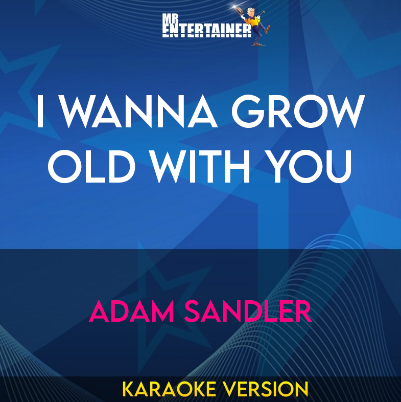 I Wanna Grow Old With You - Adam Sandler (Karaoke Version) from Mr Entertainer Karaoke