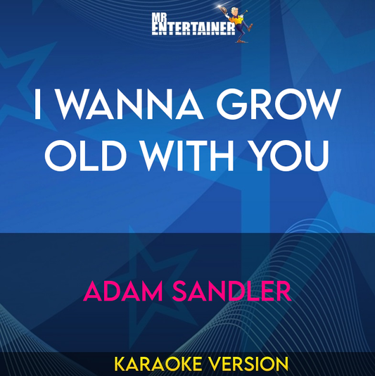 I Wanna Grow Old With You - Adam Sandler (Karaoke Version) from Mr Entertainer Karaoke