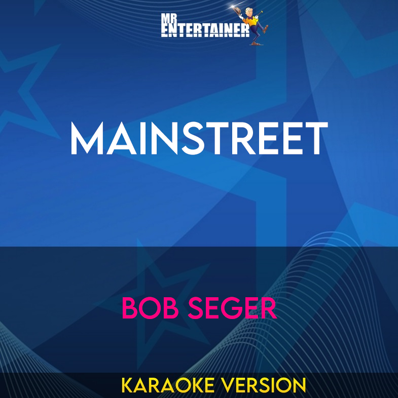 Mainstreet - Bob Seger (Karaoke Version) from Mr Entertainer Karaoke