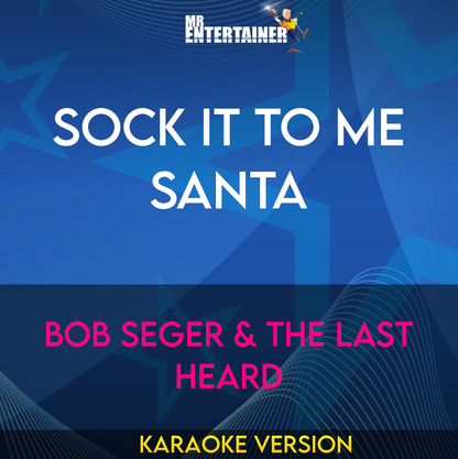 Sock It To Me Santa - Bob Seger & The Last Heard (Karaoke Version) from Mr Entertainer Karaoke