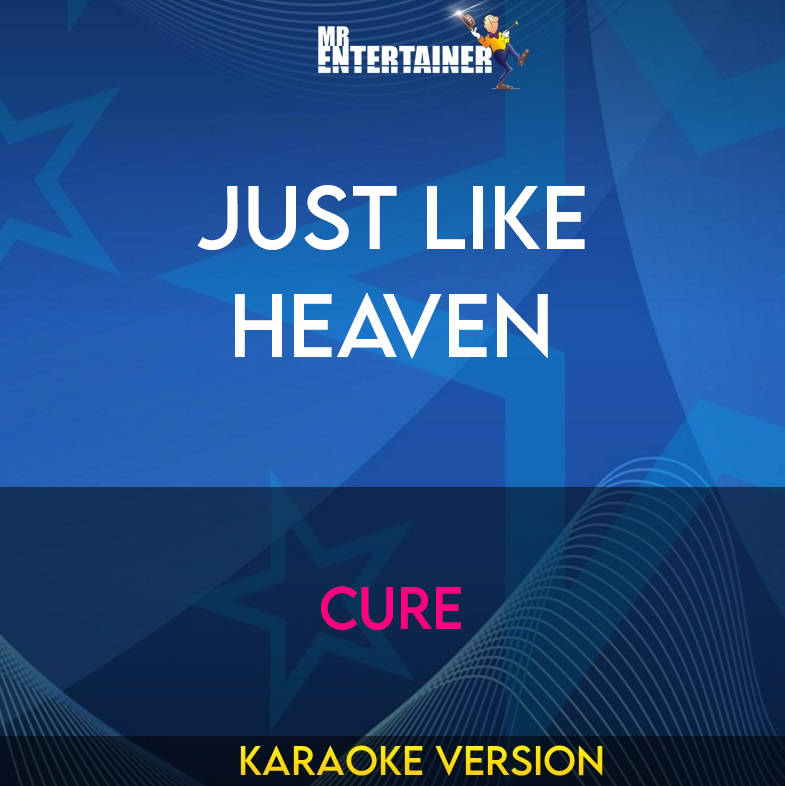 Just Like Heaven - Cure (Karaoke Version) from Mr Entertainer Karaoke