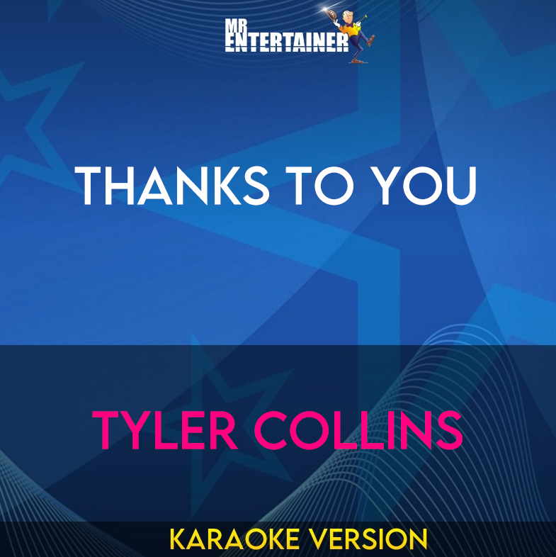 Thanks To You - Tyler Collins (Karaoke Version) from Mr Entertainer Karaoke
