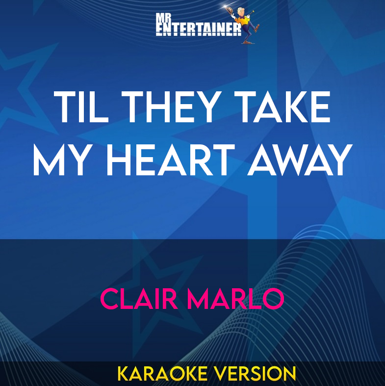 Til They Take My Heart Away - Clair Marlo (Karaoke Version) from Mr Entertainer Karaoke