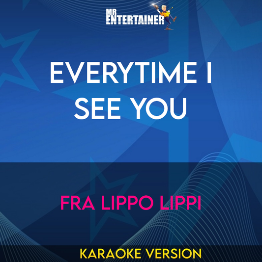 Everytime I See You - Fra Lippo Lippi (Karaoke Version) from Mr Entertainer Karaoke